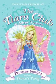 The Tiara Club at Silver Towers 11: Princess Sophia and the Prince's Party (The Tiara Club) - Book #5 of the Tiara Club at Silver Towers