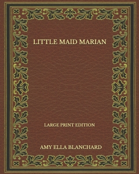 Paperback Little Maid Marian - Large Print Edition Book