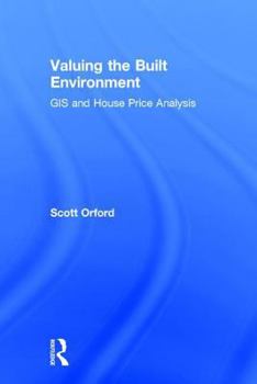 Hardcover Valuing the Built Environment: GIS and House Price Analysis Book