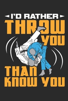 Paperback I'd Rather Throw You Than Know You: Jiu Jitsu Journal, Blank Paperback Notebook for BJJ Practitioner, 150 pages, college ruled Book