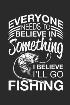 Paperback I believe i'll go Fishing: Fishing Log for registration of catches and fishing trophies or women and men Book