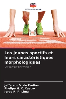 Les jeunes sportifs et leurs caractéristiques morphologiques (French Edition)