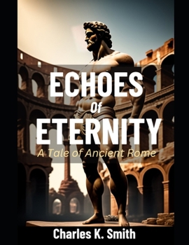 Paperback Echoes of Eternity: A Tale of Ancient Rome Book