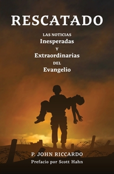 Paperback Rescatado: Las Noticias Inesperadas Y Extraordinarias Del Evangelio [Spanish] Book