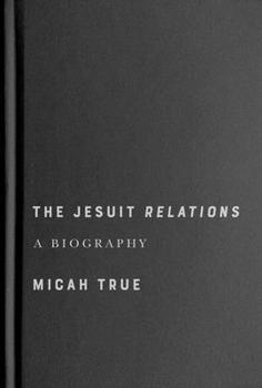 Hardcover The Jesuit Relations: A Biography Book