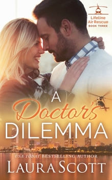 A Doctor's Dilemma - Book #3 of the Lifeline Air Rescue