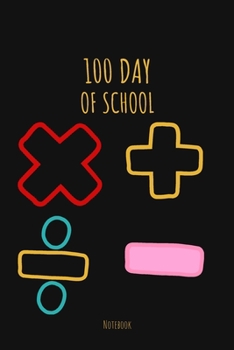 Paperback 100 Day of School: Lined Notebook for kids 5 to 8 Perfect Gift for Elementary Boys and Girls 1st to 6th grade, Teachers and Students Cele Book