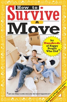 Paperback How to Survive a Move: By Hundreds of Happy People Who Did Book