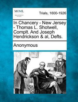 Paperback In Chancery - New Jersey - Thomas L. Shotwell, Complt. and Joseph Hendrickson & Al, Defts. Book