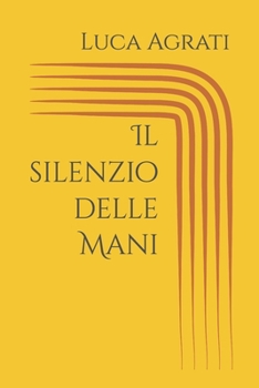 Paperback Il silenzio delle Mani [Italian] Book