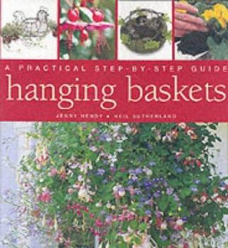 Hardcover Hanging Baskets: A Practical Step by Step Guide Book