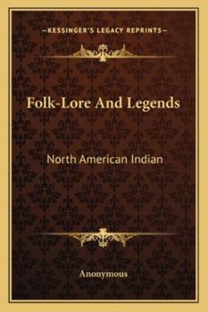 Folk-Lore and Legends: North American Indian