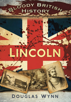 Bloody British History: Lincoln - Book  of the Bloody History