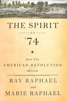 Hardcover The Spirit of 74: How the American Revolution Began Book