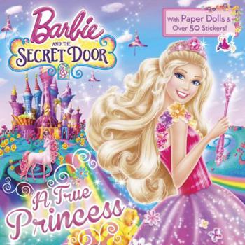 Paperback A True Princess (Barbie and the Secret Door) Book