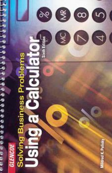 Spiral-bound Solving Business Problems Using a Calculator Student Text Book