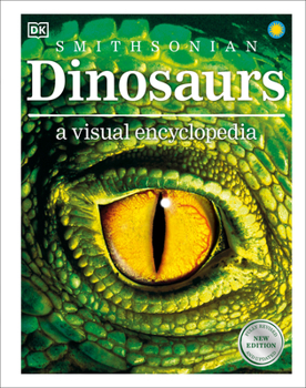 Dinosaurs: A Visual Encyclopedia, 2nd Edition - Book  of the Smithsonian Visual Encyclopedia