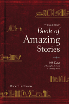 Hardcover The One Year Book of Amazing Stories: 365 Days of Seeing God's Hand in Unlikely Places Book