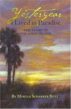 Hardcover Yesteryear I Lived in Paradise: The Story of Caladesi Island Book