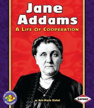 Jane Addams: A Life of Cooperation - Book  of the Pull Ahead Books ~ Biographies