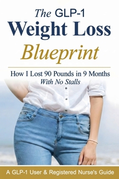 The GLP-1 Weight Loss Blueprint: How I Lost 90 Pounds in 9 Months With No Stalls