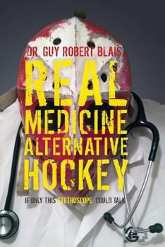 Paperback Real Medicine Alternative Hockey: If Only This Stethoscope Could Talk Book