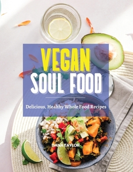 Paperback Vegan Soul Food: Delicious, Healthy Whole Food Recipes Book