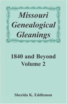Paperback Missouri Genealogical Gleanings 1840 and Beyond, Volume 2 Book