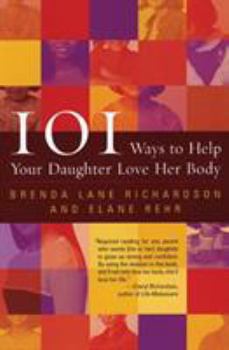 Paperback 101 Ways to Help Your Daughter Love Her Body Book