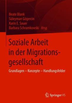 Paperback Soziale Arbeit in Der Migrationsgesellschaft: Grundlagen - Konzepte - Handlungsfelder [German] Book