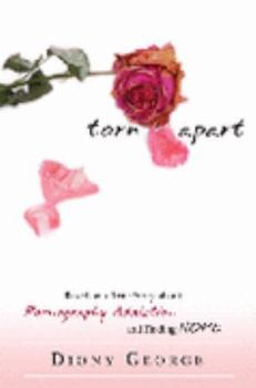 Paperback Torn Apart: Based on a True Story About Pornography Addiction and Finding Hope Book