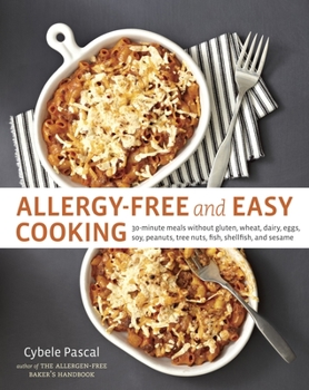 Paperback Allergy-Free and Easy Cooking: 30-Minute Meals Without Gluten, Wheat, Dairy, Eggs, Soy, Peanuts, Tree Nuts, Fish, Shellfish, and Sesame [A Cookbook] Book