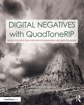 Paperback Digital Negatives with Quadtonerip: Demystifying Qtr for Photographers and Printmakers Book