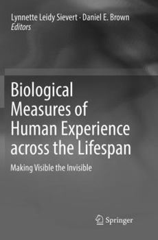 Paperback Biological Measures of Human Experience Across the Lifespan: Making Visible the Invisible Book