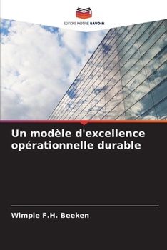 Un modèle d'excellence opérationnelle durable (French Edition)