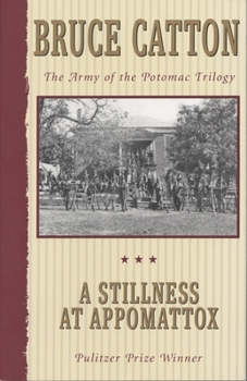 Paperback A Stillness at Appomattox: The Army of the Potomac Trilogy (Pulitzer Prize Winner) Book