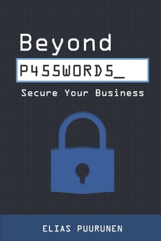 Paperback Beyond Passwords: Secure Your Business Book