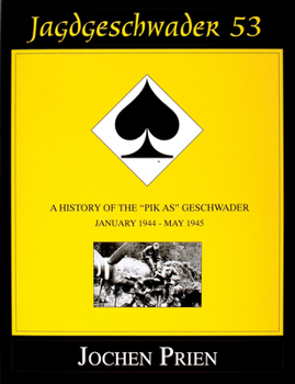 Hardcover Jagdeschwader 53: A History of the "Pik As" Geschwader Volume 3: January 1944 - May 1945 Book