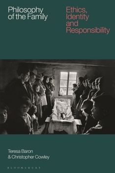 Paperback Philosophy of the Family: Ethics, Identity and Responsibility Book