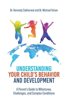 Paperback Understanding Your Child's Behavior and Development: A Parent's Guide to Milestones, Challenges, and Complex Conditions Book