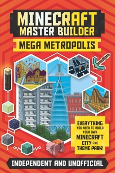 Paperback Master Builder: Minecraft Mega Metropolis (Independent & Unofficial): Build Your Own Minecraft City and Theme Park Book