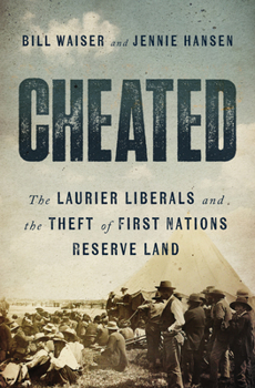 Paperback Cheated: The Laurier Liberals and the Theft of First Nations Reserve Land Book
