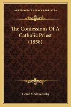 Paperback The Confessions Of A Catholic Priest (1858) Book