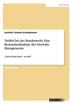 Paperback Vielfalt bei der Bundeswehr. Eine Bestandsaufnahme des Diversity Managements: "Schwul beim Bund - na und?" [German] Book
