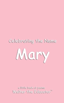 Celebrating the Name Mary (The Poetry of First Names Book)