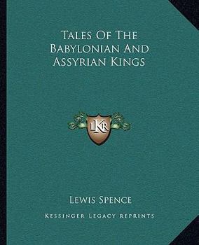 Tales Of The Babylonian And Assyrian Kings