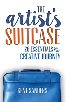 Paperback The Artist's Suitcase: 26 Essentials for the Creative Journey Book