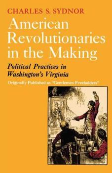 Paperback American Revolutionaries in the Making: Political Practices in Washington's Virginia Book