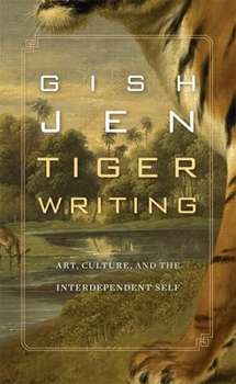 Hardcover Tiger Writing: Art, Culture, and the Interdependent Self Book