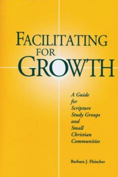 Paperback Facilitating for Growth: A Guide for Scripture Study Groups and Smal Christian Communities Book
